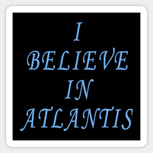 I Believe in Atlantis Sticker